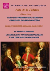 Teatro Liceo Francisco Delgado Montero El barroco europeo: La familia Bach: Johann Sebastian Bach y sus tres hijos compositores Ateneo de Salamanca Noviembre 2017