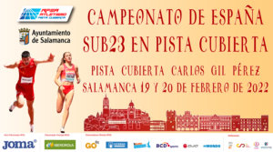 La Aldehuela XXXVI Campeonato de España Sub23 en Pista Cubierta Salamanca Febrero 2022