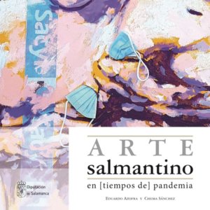 La Salina Arte salmantino en tiempos de pandemia Salamanca Marzo abril 2022
