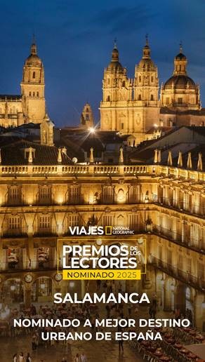 Salamanca nominada en la categoría 'Mejor destino urbano de España' en los III Premios de los Lectores de Viajes National Geographic